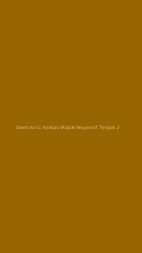 Tampilan Antarmuka Aplikasi Ometoto Cc Aplikasi Mobile Responsif Terbaik - 2