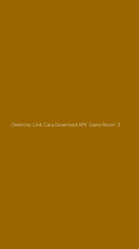 Tampilan Antarmuka Aplikasi Ometoto Link Cara Download Apk Game Resmi - 3
