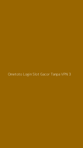 Tampilan Antarmuka Aplikasi Ometoto Login Slot Gacor Tanpa Vpn - 3