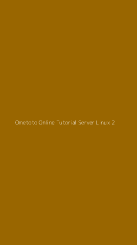 Tampilan Antarmuka Aplikasi Ometoto Online Tutorial Server Linux - 2