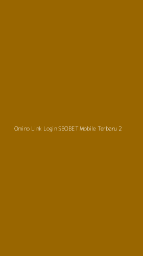 Tampilan Antarmuka Aplikasi Omino Link Login Sbobet Mobile Terbaru - 2