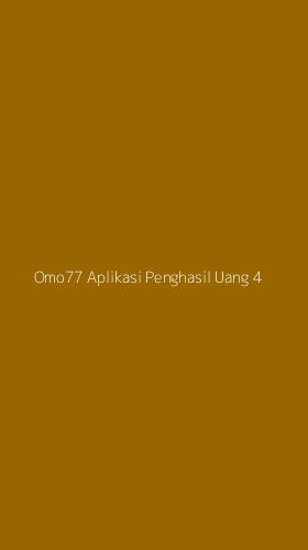 Tampilan Antarmuka Aplikasi Omo77 Aplikasi Penghasil Uang - 4