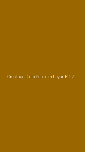 Tampilan Antarmuka Aplikasi Omotogel Com Perekam Layar Hd - 2