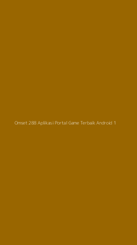 Tampilan Antarmuka Aplikasi Omset 288 Aplikasi Portal Game Terbaik Android - 1