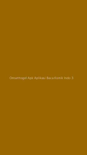 Tampilan Antarmuka Aplikasi Omsettogel Apk Aplikasi Baca Komik Indo - 3