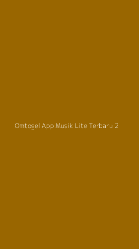 Tampilan Antarmuka Aplikasi Omtogel App Musik Lite Terbaru - 2