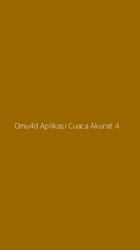 Tampilan Antarmuka Aplikasi Omu4d Aplikasi Cuaca Akurat - 4