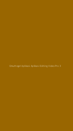 Tampilan Antarmuka Aplikasi Omuttogel Aplikasi Aplikasi Editing Video Pro - 3