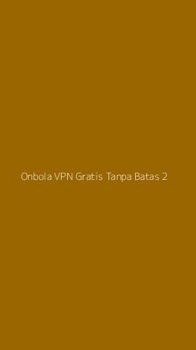 Tampilan Antarmuka Aplikasi Onbola Vpn Gratis Tanpa Batas - 2