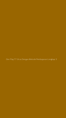 Tampilan Antarmuka Aplikasi One Play77 Situs Dengan Metode Pembayaran Lengkap - 3