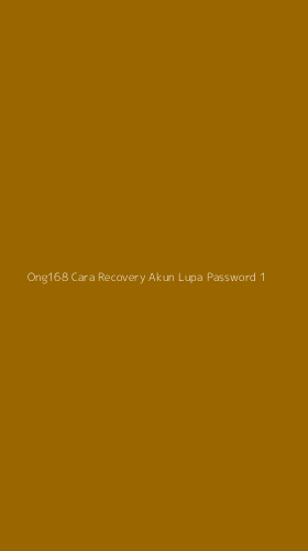 Tampilan Antarmuka Aplikasi Ong168 Cara Recovery Akun Lupa Password - 1