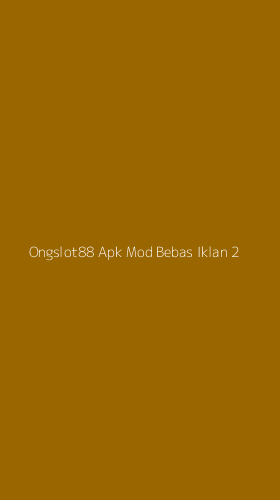 Tampilan Antarmuka Aplikasi Ongslot88 Apk Mod Bebas Iklan - 2