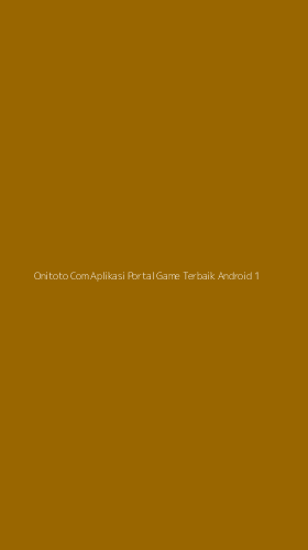 Tampilan Antarmuka Aplikasi Onitoto Com Aplikasi Portal Game Terbaik Android - 1