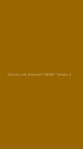 Tampilan Antarmuka Aplikasi Onitoto Link Alternatif Sbobet Terbaru - 2