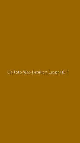 Tampilan Antarmuka Aplikasi Onitoto Wap Perekam Layar Hd - 1