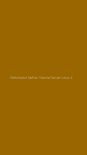 Tampilan Antarmuka Aplikasi Onitotoslot Daftar Tutorial Server Linux - 2