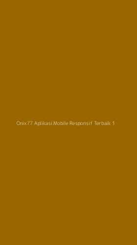 Tampilan Antarmuka Aplikasi Onix77 Aplikasi Mobile Responsif Terbaik - 1