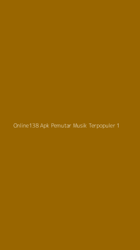 Tampilan Antarmuka Aplikasi Online138 Apk Pemutar Musik Terpopuler - 1