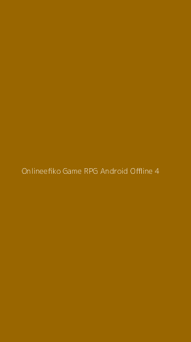 Tampilan Antarmuka Aplikasi Onlineefiko Game Rpg Android Offline - 4