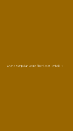 Tampilan Antarmuka Aplikasi Ono4d Kumpulan Game Slot Gacor Terbaik - 1