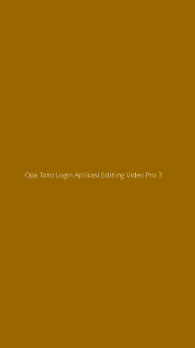 Tampilan Antarmuka Aplikasi Opa Toto Login Aplikasi Editing Video Pro - 3