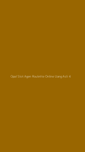 Tampilan Antarmuka Aplikasi Opal Slot Agen Roulette Online Uang Asli - 4