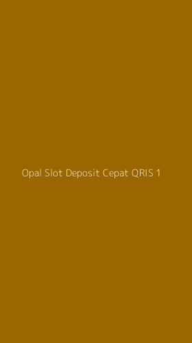 Tampilan Antarmuka Aplikasi Opal Slot Deposit Cepat Qris - 1
