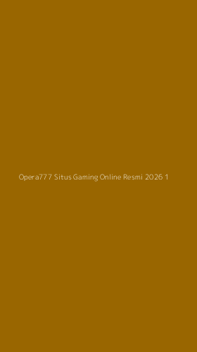 Tampilan Antarmuka Aplikasi Opera777 Situs Gaming Online Resmi 2026 - 1