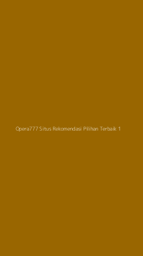 Tampilan Antarmuka Aplikasi Opera777 Situs Rekomendasi Pilihan Terbaik - 1