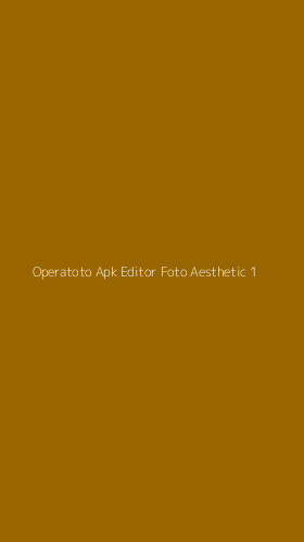Tampilan Antarmuka Aplikasi Operatoto Apk Editor Foto Aesthetic - 1