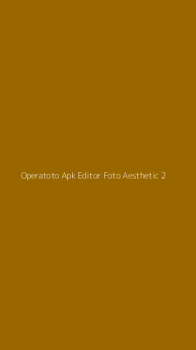 Tampilan Antarmuka Aplikasi Operatoto Apk Editor Foto Aesthetic - 2