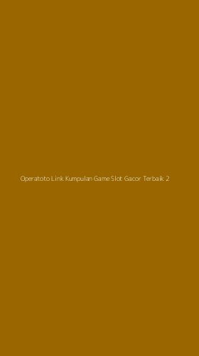 Tampilan Antarmuka Aplikasi Operatoto Link Kumpulan Game Slot Gacor Terbaik - 2