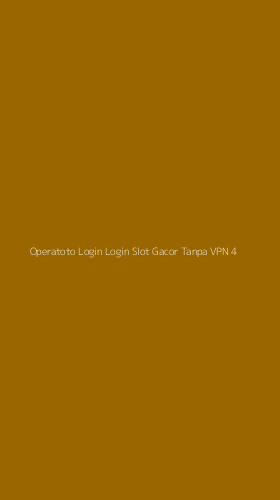 Tampilan Antarmuka Aplikasi Operatoto Login Login Slot Gacor Tanpa Vpn - 4