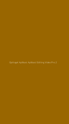 Tampilan Antarmuka Aplikasi Opitogel Aplikasi Aplikasi Editing Video Pro - 2