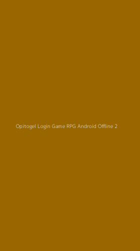 Tampilan Antarmuka Aplikasi Opitogel Login Game Rpg Android Offline - 2