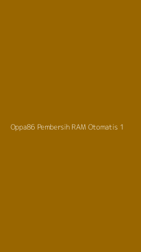 Tampilan Antarmuka Aplikasi Oppa86 Pembersih Ram Otomatis - 1