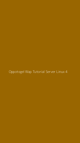 Tampilan Antarmuka Aplikasi Oppotogel Wap Tutorial Server Linux - 4