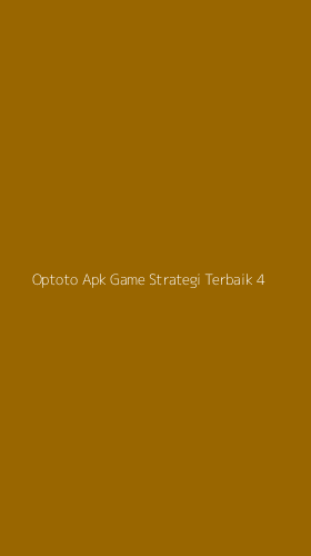 Tampilan Antarmuka Aplikasi Optoto Apk Game Strategi Terbaik - 4