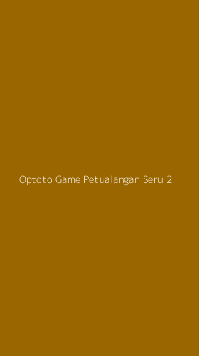 Tampilan Antarmuka Aplikasi Optoto Game Petualangan Seru - 2