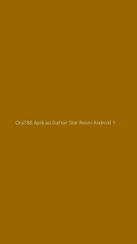 Tampilan Antarmuka Aplikasi Ora788 Aplikasi Daftar Slot Resmi Android - 1