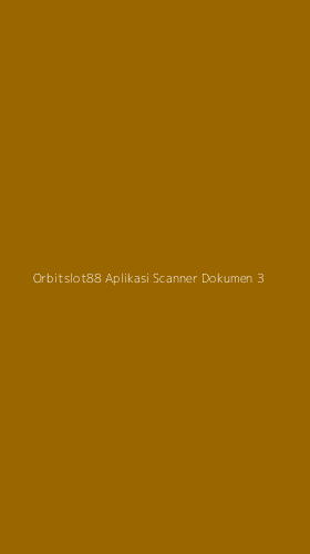 Tampilan Antarmuka Aplikasi Orbitslot88 Aplikasi Scanner Dokumen - 3