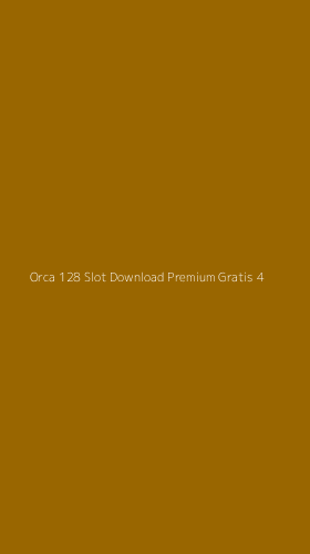 Tampilan Antarmuka Aplikasi Orca 128 Slot Download Premium Gratis - 4