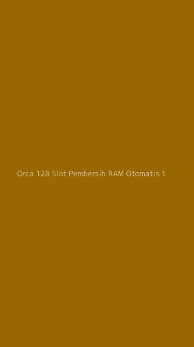 Tampilan Antarmuka Aplikasi Orca 128 Slot Pembersih Ram Otomatis - 1