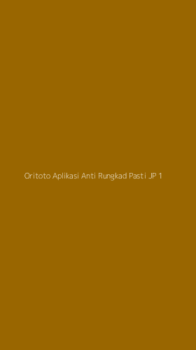 Tampilan Antarmuka Aplikasi Oritoto Aplikasi Anti Rungkad Pasti Jp - 1