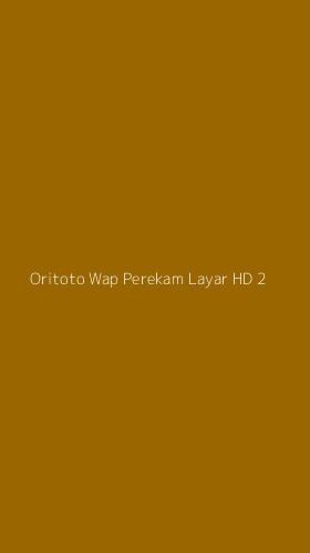 Tampilan Antarmuka Aplikasi Oritoto Wap Perekam Layar Hd - 2