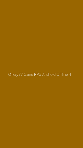 Tampilan Antarmuka Aplikasi Orkay77 Game Rpg Android Offline - 4