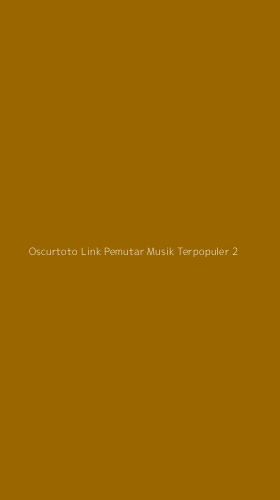 Tampilan Antarmuka Aplikasi Oscurtoto Link Pemutar Musik Terpopuler - 2