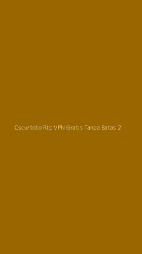 Tampilan Antarmuka Aplikasi Oscurtoto Rtp Vpn Gratis Tanpa Batas - 2