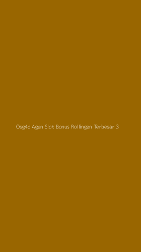 Tampilan Antarmuka Aplikasi Osg4d Agen Slot Bonus Rollingan Terbesar - 3