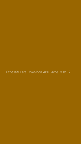 Tampilan Antarmuka Aplikasi Otot168 Cara Download Apk Game Resmi - 2